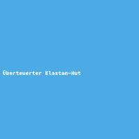 &Uuml;berteuerter Elastan-Hut