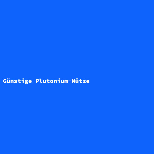 G&uuml;nstige Plutonium-M&uuml;tze