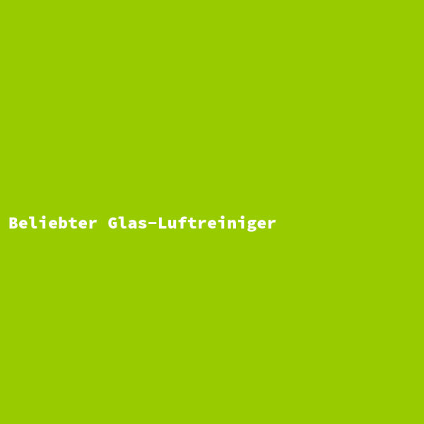 Beliebter Glas-Luftreiniger