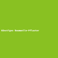 G&uuml;nstiges Baumwolle-Pflaster