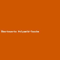 &Uuml;berteuerte Polyamid-Tasche