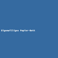 Eigenwilliges Papier-Bett