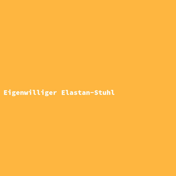 Eigenwilliger Elastan-Stuhl