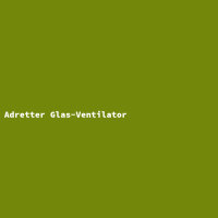 Adretter Glas-Ventilator