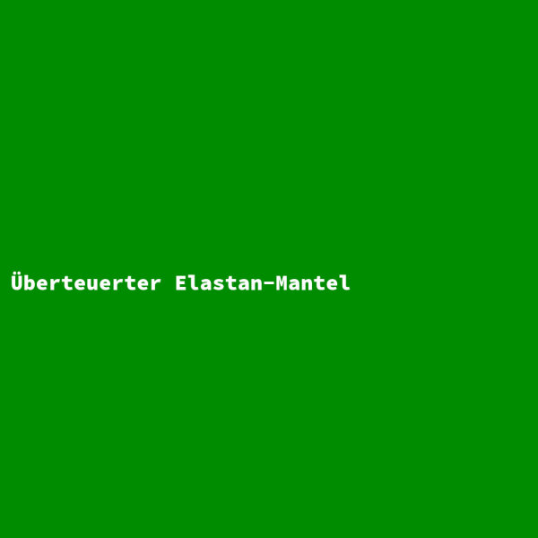 Überteuerter Elastan-Mantel